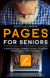 Pages For Seniors: A Ridiculously Simple Guide To Word Processing On