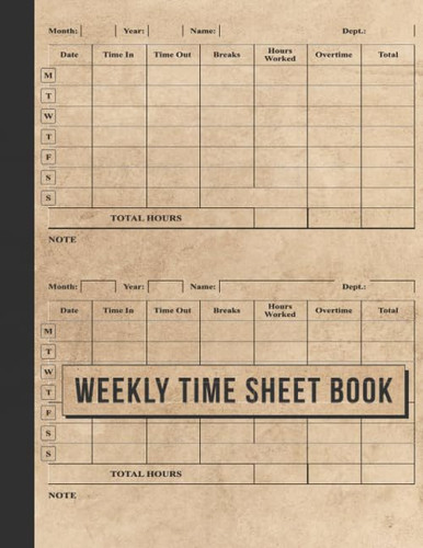 Weekly Time Sheet Book: Simple time sheet for employees. Time sheet
