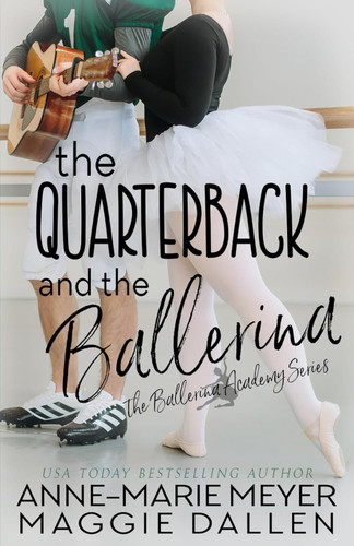 The Quarterback and the Ballerina: A Sweet YA Romance