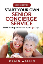 Start Your Own Senior Concierge Service: From Startup to Success in