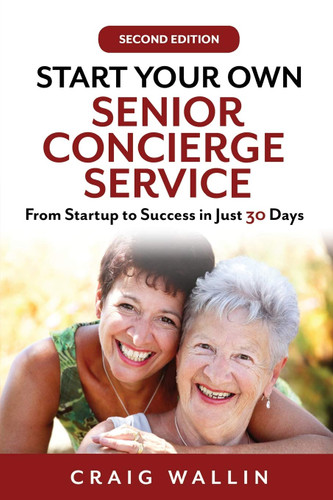 Start Your Own Senior Concierge Service: From Startup to Success in