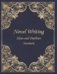 Novel Writing Ideas and Outlines Notebook