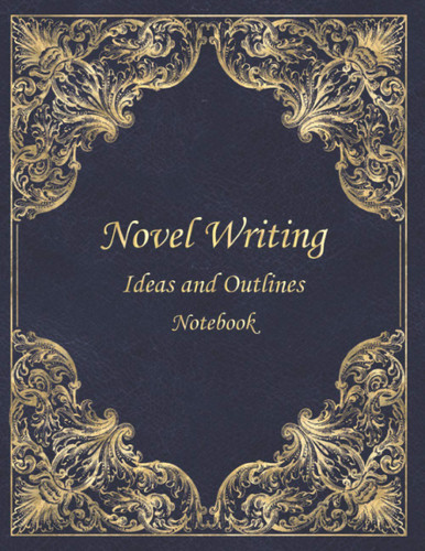 Novel Writing Ideas and Outlines Notebook