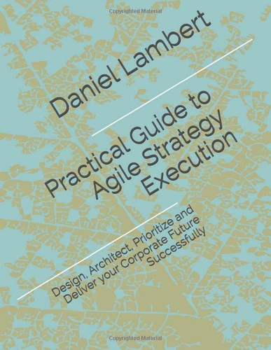 Practical Guide to Agile Strategy Execution