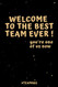 Welcome To The Best Team Ever