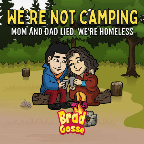 We're Not Camping: Mom And Dad Lied We're Homeless