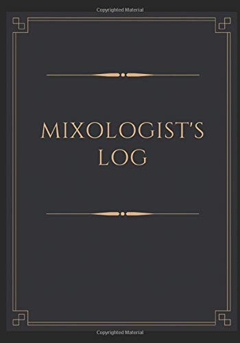 Mixologist's Log: Blank Journal Mixed Drinks and Cocktail Recipe Book