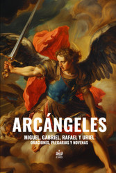 Arcangeles. Miguel Gabriel Rafael y Uriel