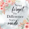 Never Forget The Difference You've Made
