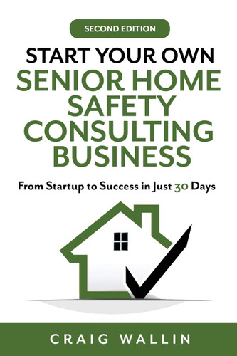 Start Your Own Senior Home Safety Consulting Business: From Startup