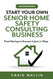 Start Your Own Senior Home Safety Consulting Business: From Startup