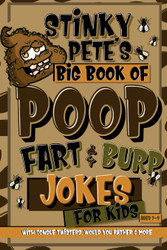 Stinky Pete's Big Book Of Poop Fart And Burp Jokes For Kids 7-9;