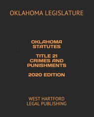 Oklahoma Statutes Title 21 Crimes and Punishments 2020 Edition: West