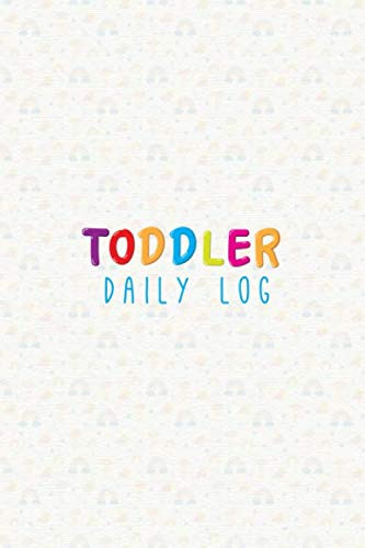 Toddler Daily Log: Daycare Daily Reports Tracker For Newborns Or
