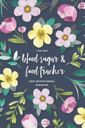 120 Day Blood Sugar & Food Tracker for Gestational Diabetes