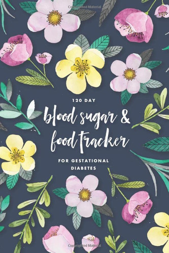 120 Day Blood Sugar & Food Tracker for Gestational Diabetes