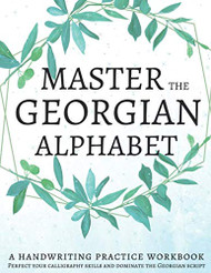 Master The Georgian Alphabet A Handwriting Practice Workbook
