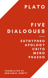 Five Dialogues: Euthyphro Apology Crito Meno Phaedo