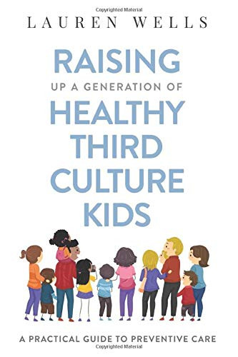 Raising Up a Generation of Healthy Third Culture Kids: A Practical
