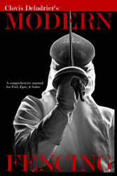 Modern Fencing: A comprehensive manual for Foil +ëpee & Sabre