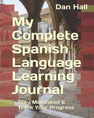 My Complete Spanish Language Learning Journal: Stay Motivated & Track
