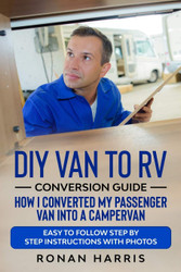 DIY Van to RV Conversion Guide - How I Converted My Passenger Van
