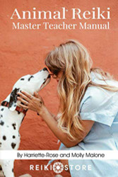 Animal Reiki Master Teacher Manual: Everything You Need to Know to