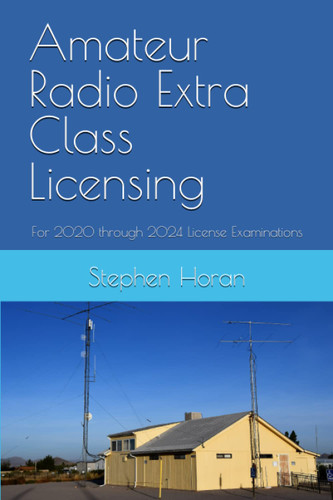 Amateur Radio Extra Class Licensing: For 2020 through 2024 License