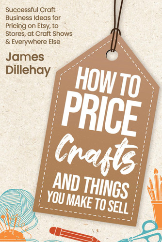 How to Price Crafts and Things You Make to Sell