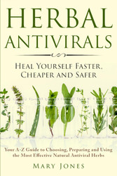 Herbal Antivirals: Heal Yourself Faster Cheaper and Safer - Your A-Z