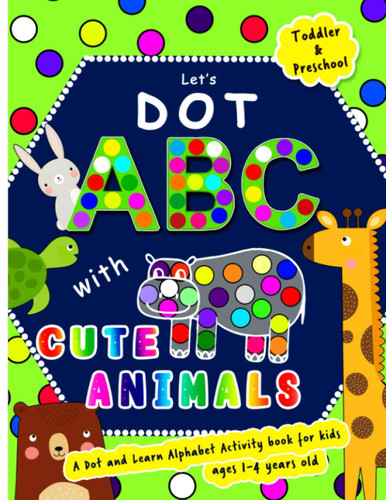 Let's Dot the ABCs with Cute Animals - A Dot and Learn Alphabet