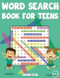 Word Search Book for Teens: 200 Word Search Puzzles for Ages 13-17