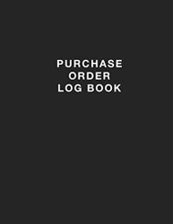 Purchase Order Log Book: Simple Purchase Order Tracking Book