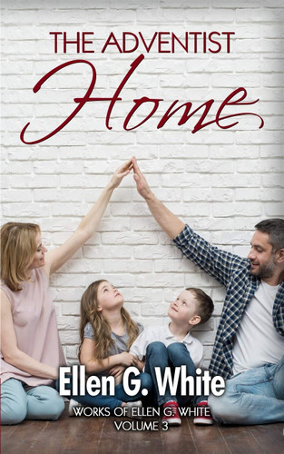 The Adventist Home (Work of Ellen G. White)