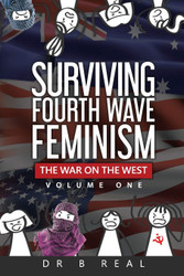 Surviving Fourth Wave Feminism: The War on the West (Volume 1)