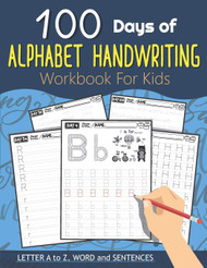 100 Days of Alphabet Handwriting Workbook For Kids: 100 Days 100