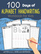 100 Days of Alphabet Handwriting Workbook For Kids: 100 Days 100