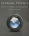 Extreme Privacy: What It Takes to Disappear