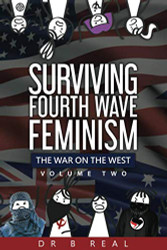 Surviving Fourth Wave Feminism: The War on the West - VOLUME 2