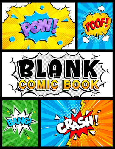 Blank Comic Book: Notebook with Blank Comic Templates To Create Your Blank Comic Book: Notebook with Blank Comic Templates To Create Your
