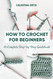 How to Crochet for Beginners: A Complete Step-by-Step Guidebook