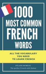 1000 most common French words: All the vocabulary you need to learn