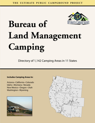 Bureau of Land Management Camping: Directory of 1 142 Camping Areas