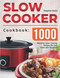 The Slow Cooker Cookbook: 1000 Flavorful Slow Cooking Recipes for Any