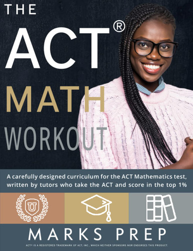 ACT Math Workout: A Carefully Designed Curriculum for the ACT Math