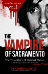 The Vampire of Sacramento: The True Story of Richard Chase The