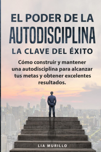 El Poder De La Autodisciplina " La Clave Del Exito " Como Construir Y