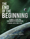 The End of the Beginning A Bible Study on the Book of Revelation: A