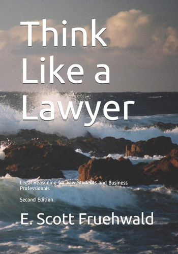 Think Like a Lawyer: Legal Reasoning for Law Students and Business