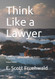 Think Like a Lawyer: Legal Reasoning for Law Students and Business